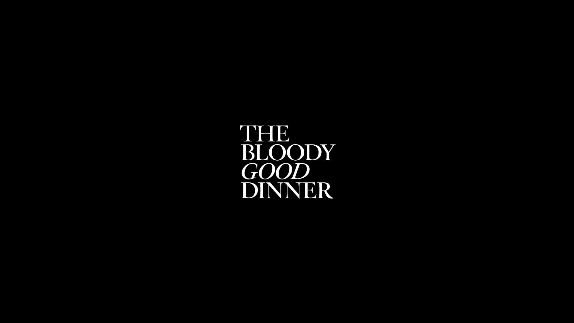The Bloody Good Dinner