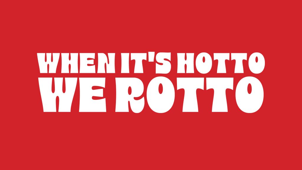 A summer mantra: When it’s hotto we Rotto